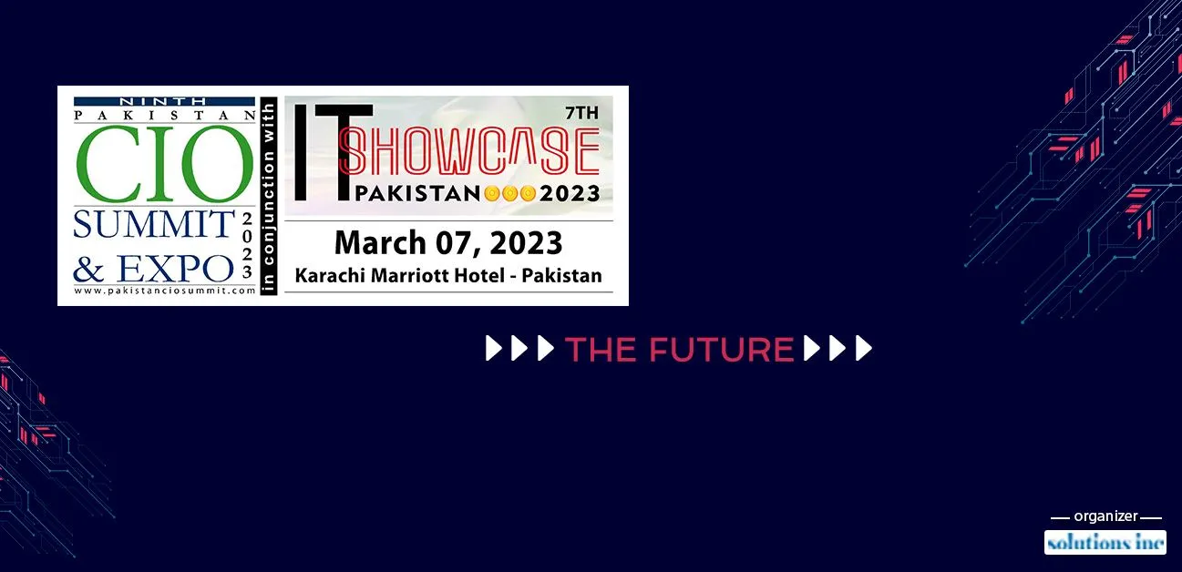 8th Pakistan CIO Summit 9th I.T. Showcase Pakistan 2023
