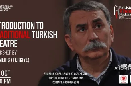 Experience ‘An Introduction to Traditional Turkish Theatre’ by Ali Meric. The final workshop in Pakistan Theatre Festival is bound to be exciting so register now.