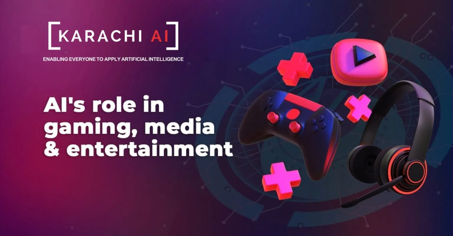 Karachi AI Meetup # 21: Gen AI in Media & Gaming
